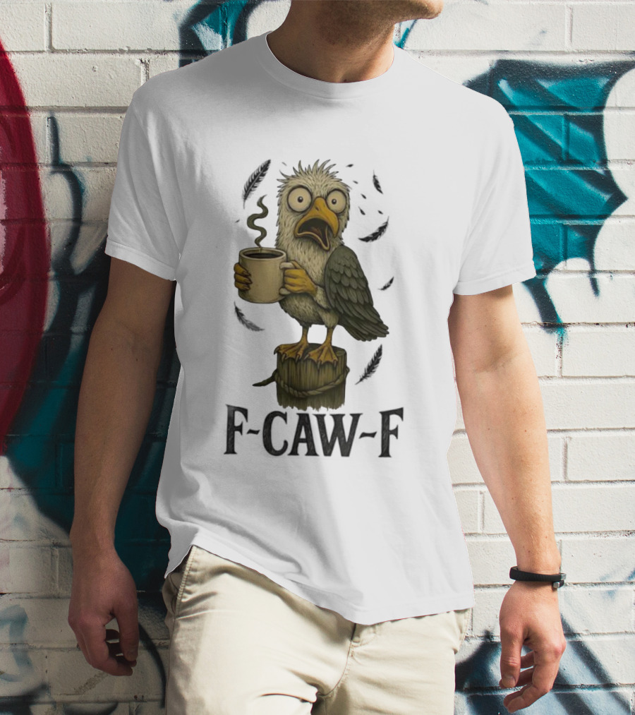 F’CAW F Cartoon Bird With Coffee Cup T-Shirt