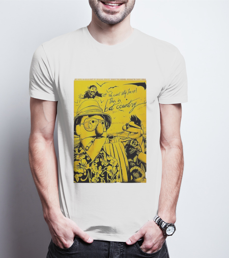 Muppets We Can't Stop Here This Is Bat Country Hunter S Thompson Parody T-Shirt
