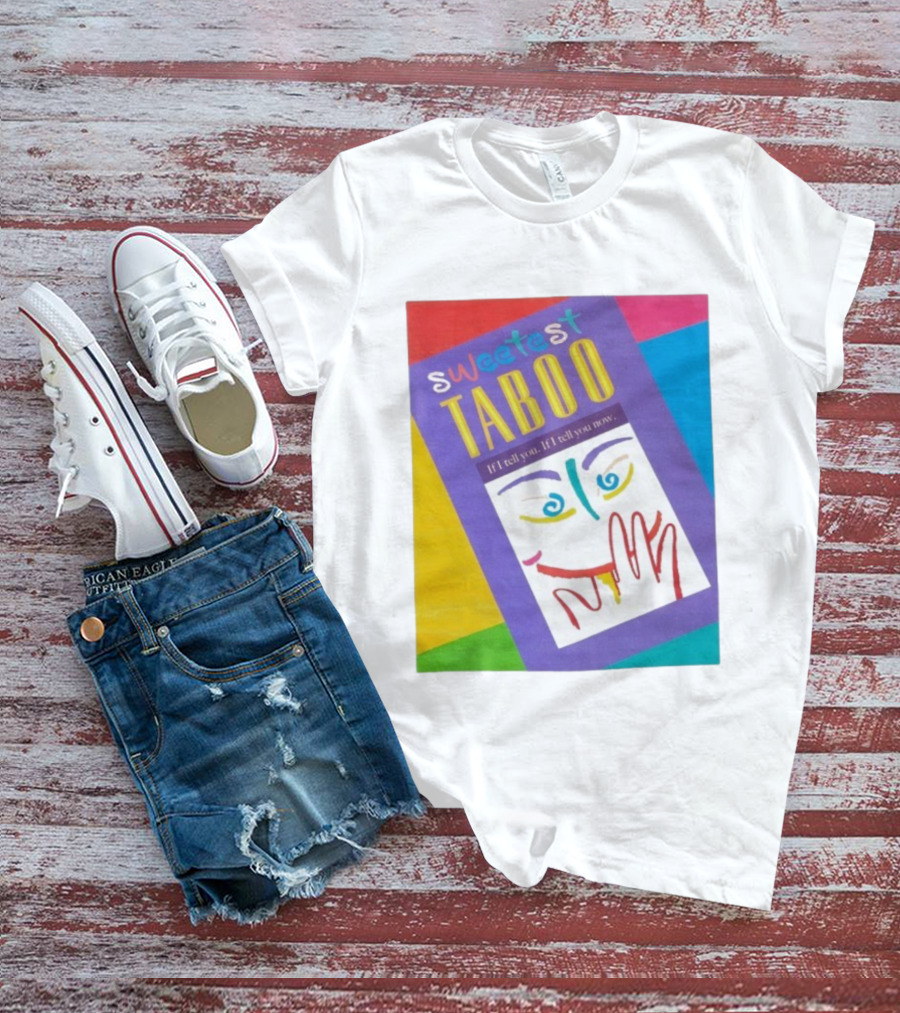 Sweetest Taboo If I Tell You Now Colorful Abstract Art Design T-Shirt
