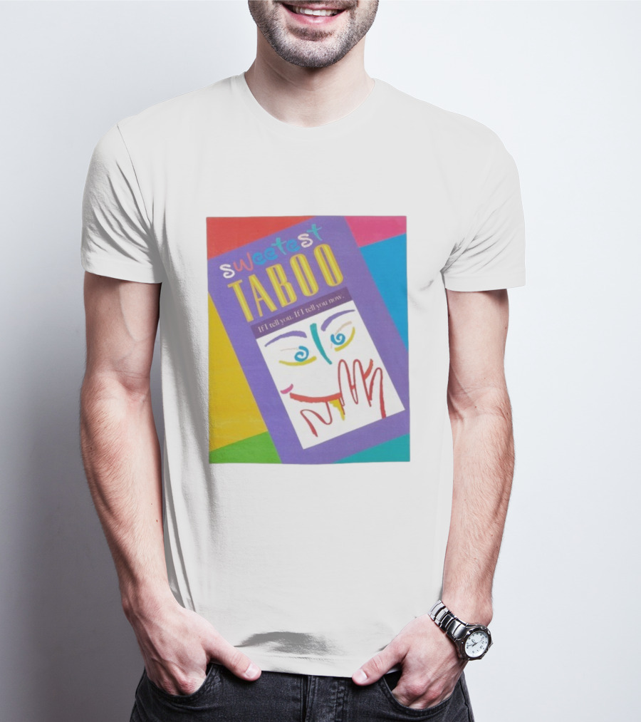 Sweetest Taboo If I Tell You Now Colorful Abstract Art Design T-Shirt