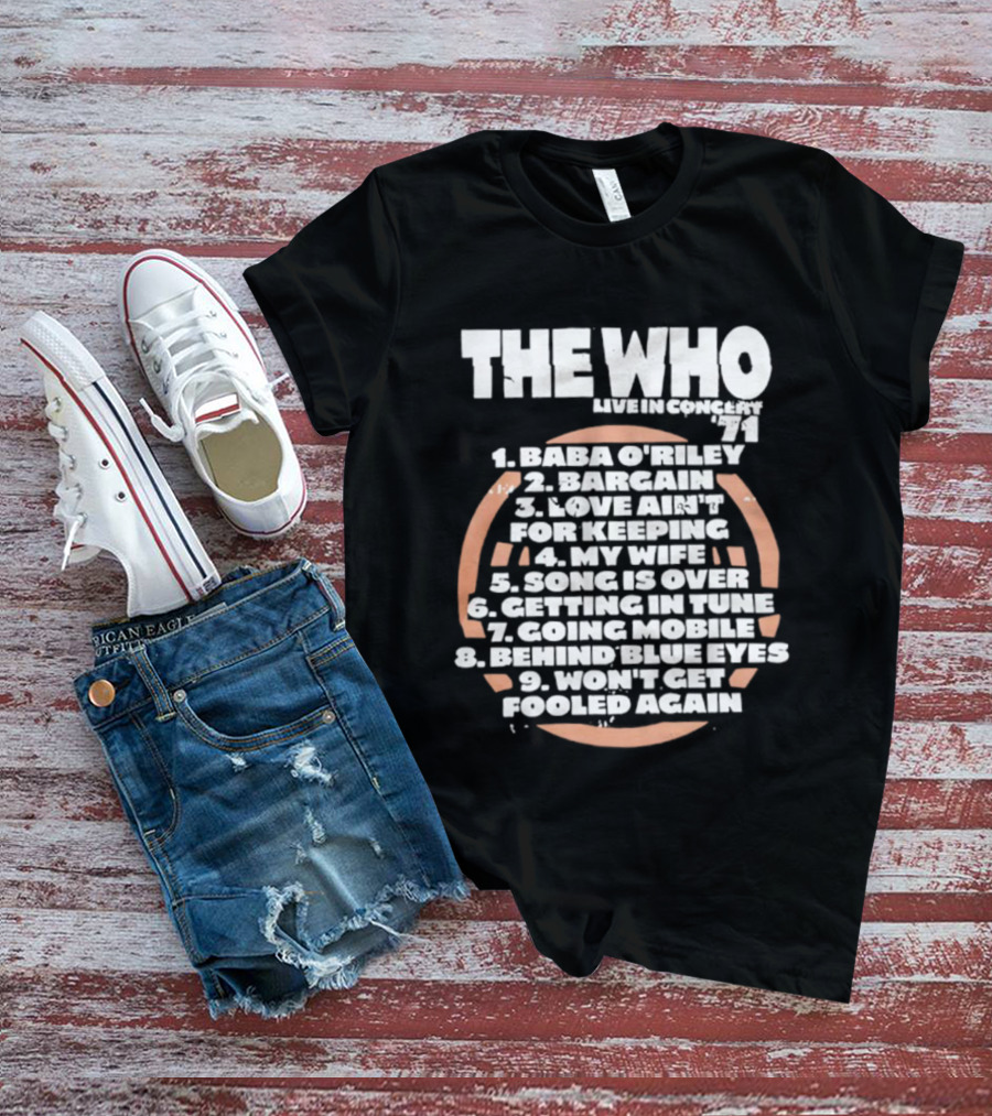 The Who Live In Concert Tracklist Baba O’riley Bargain Love Ain’t For Keeping T-Shirt