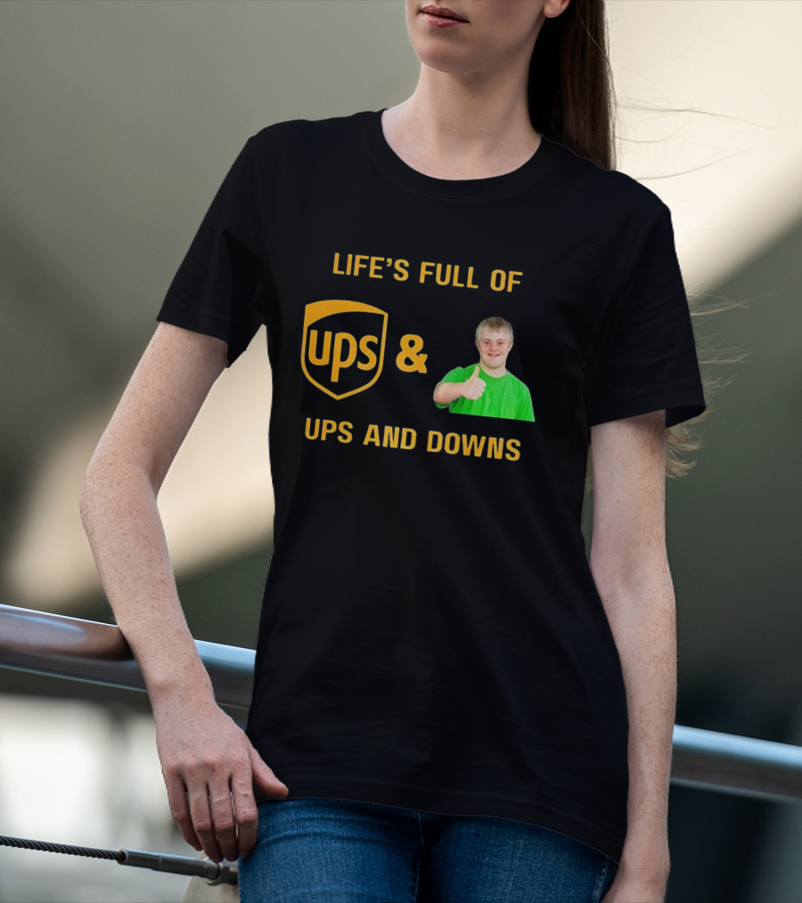Life's Full Of UPS And Downs Thumbs Up T-Shirt