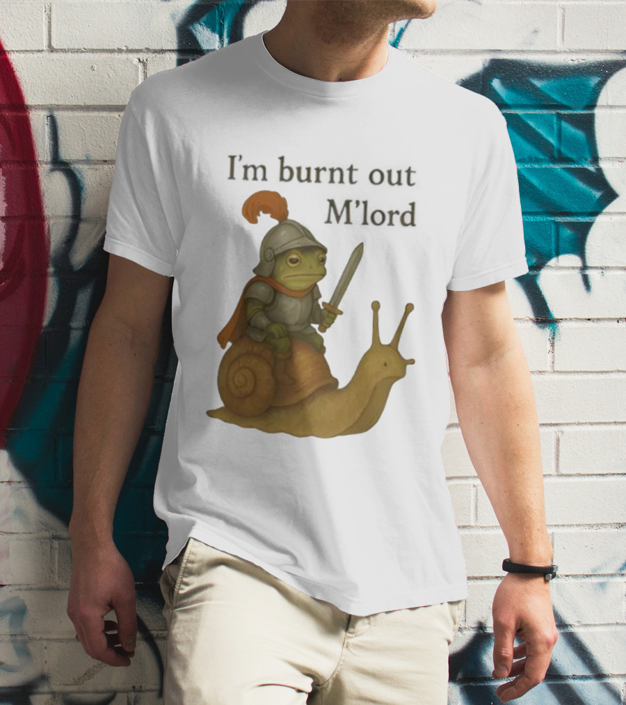 Frog Knight Riding Snail I'm Burnt Out M'lord T-Shirt