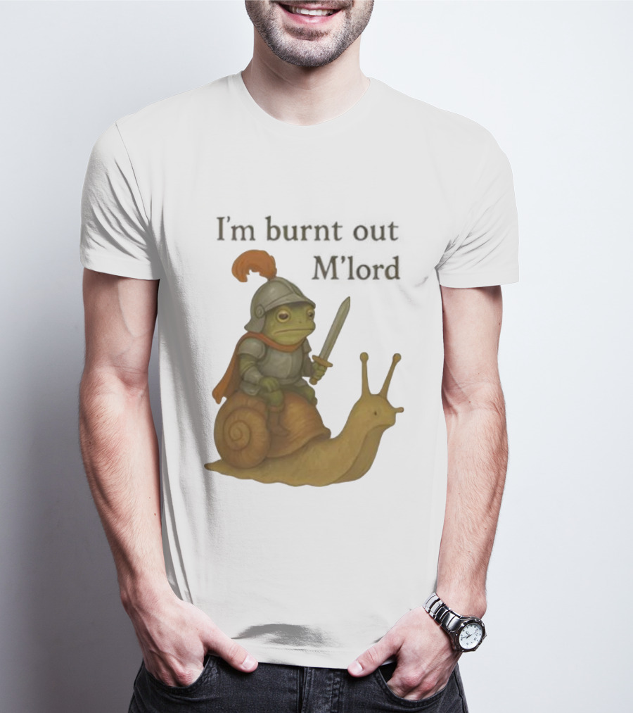 Frog Knight Riding Snail I'm Burnt Out M'lord T-Shirt