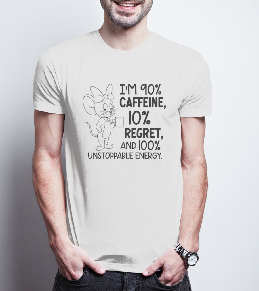 I'm 90% Caffeine 10% Regret And 100% Unstoppable Energy Mouse Cartoon T-Shirt