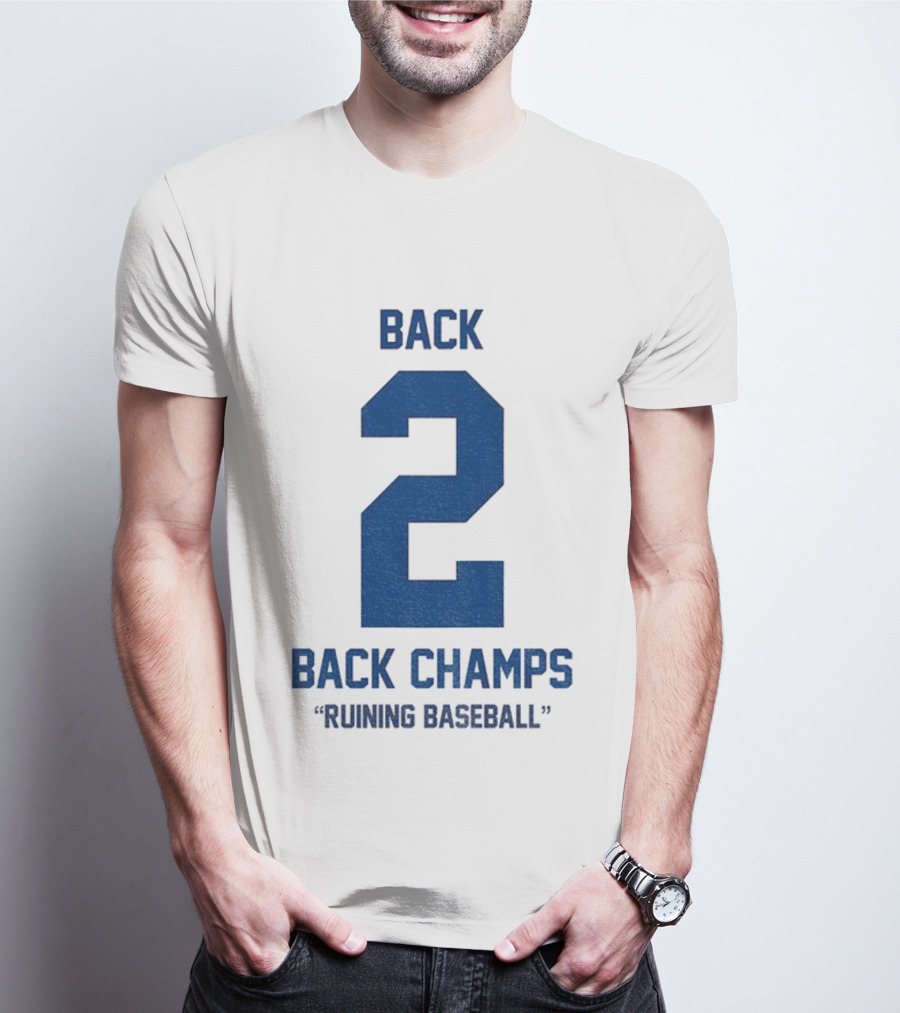 Back 2 Back Champs Ruining Baseball T-Shirt