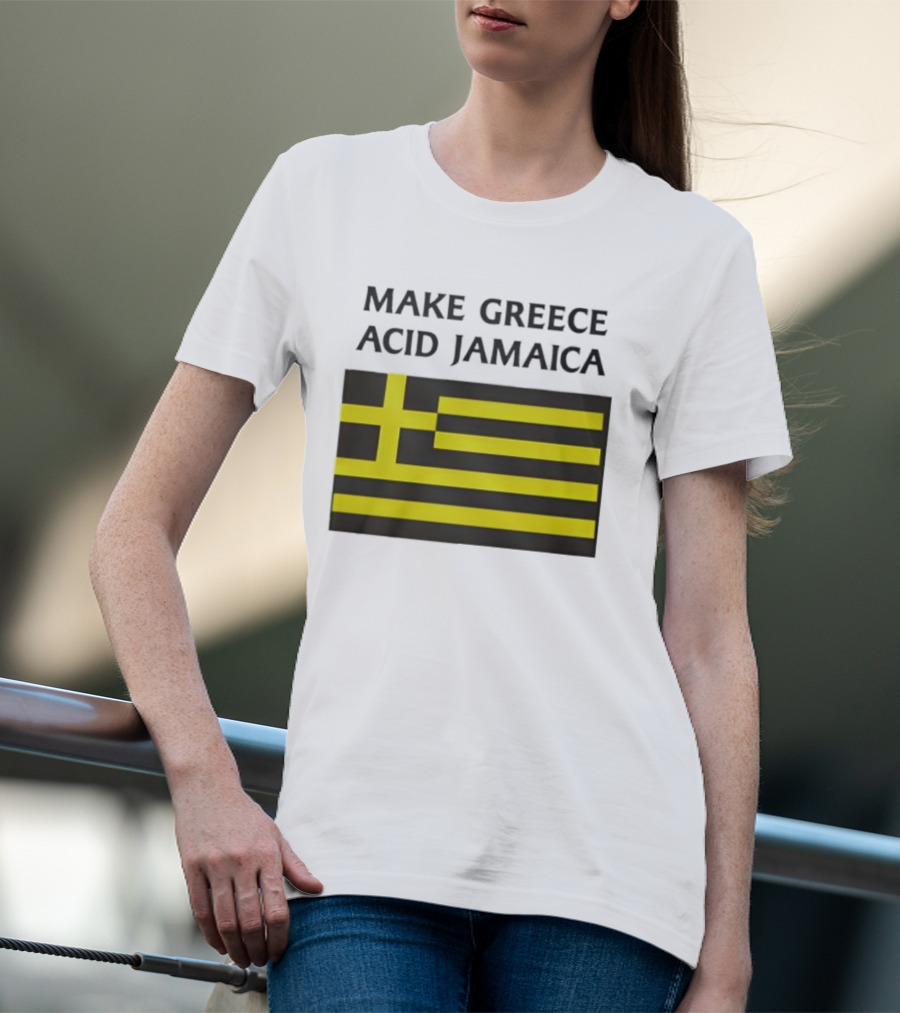 Make Greece Acid Jamaica Greece Flag Jamaica Flag T-Shirt