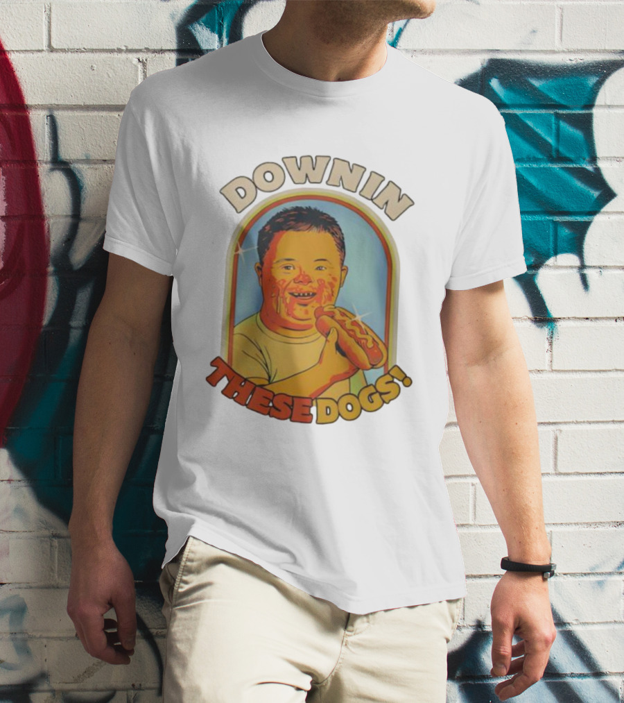DOWNIN THESE DOGS Hot Dog Eating Fun T-Shirt
