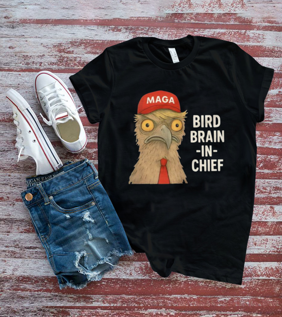MAGA Bird Brain In Chief Red Cap And Tie T-Shirt