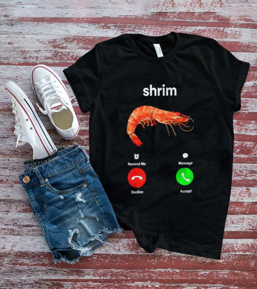 Shrim Funny Incoming Call Decline Accept Misspelled Humor T-Shirt