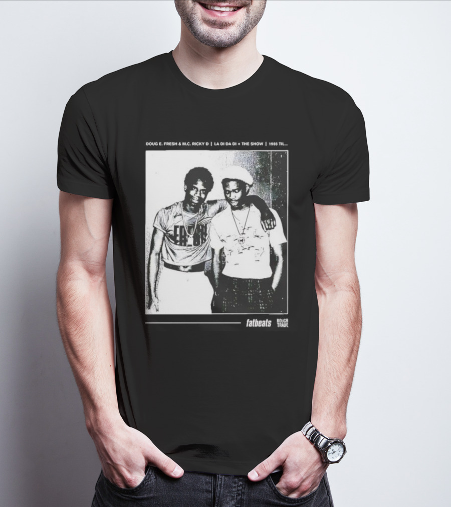 Doug E. Fresh MC Ricky D La Di Da Di 1985 Til Fatbeats The Show T-Shirt