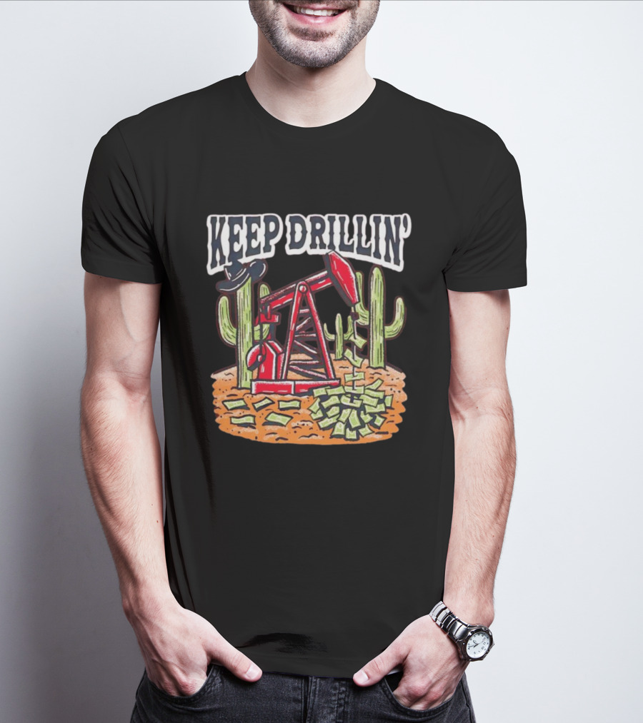 Keep Drillin’ Cactus Oil Derrick Money Illustration Barstool U T-Shirt
