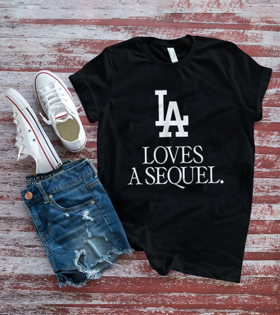 LA Loves A Sequel T-Shirt