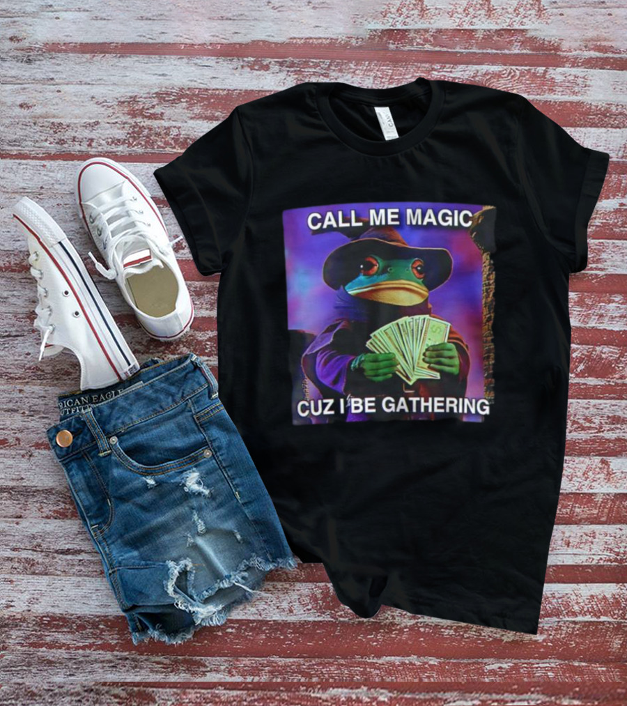 Call Me Magic Cuz I Be Gathering Frog Mage With Money Cards T-Shirt