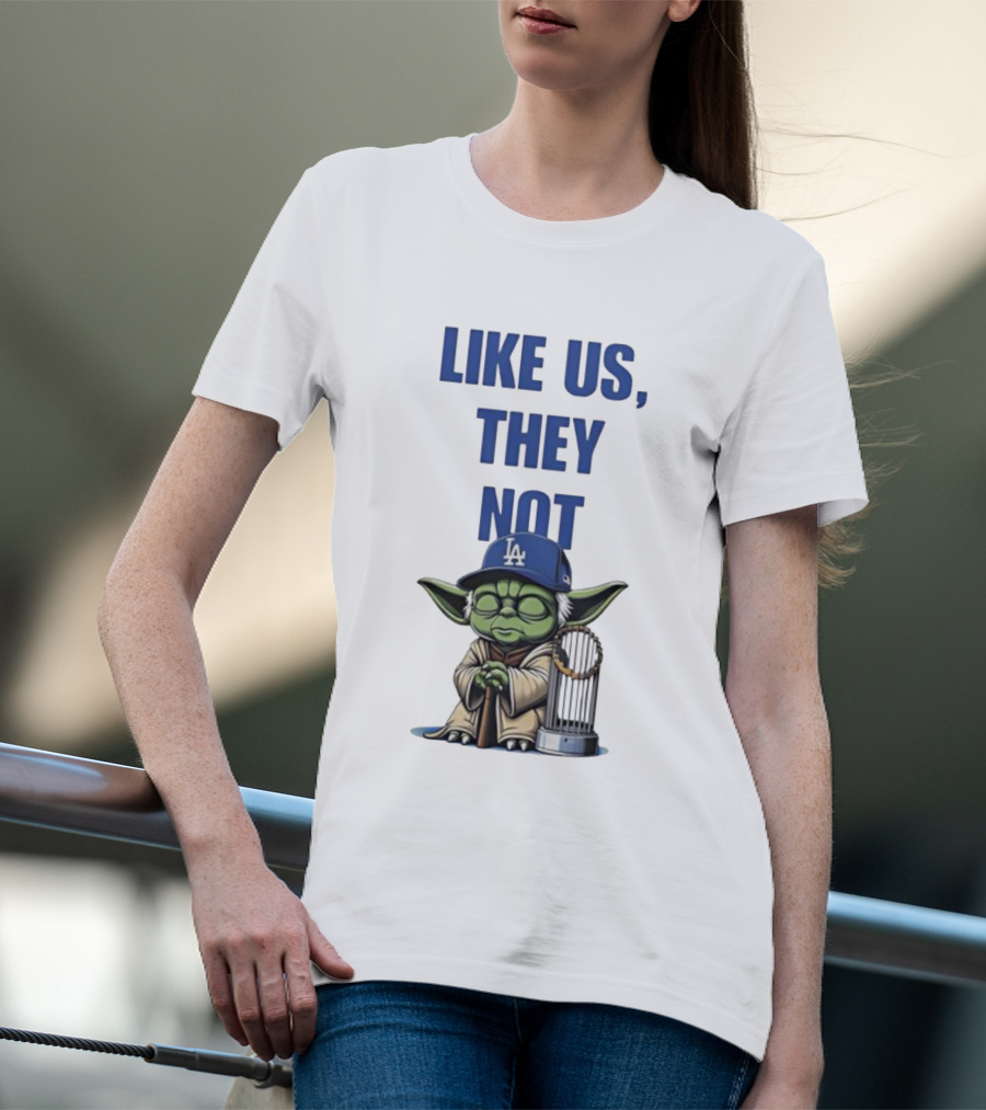 LIKE US THEY NOT LA Baby Yoda LA Hat Baseball Trophy T-Shirt