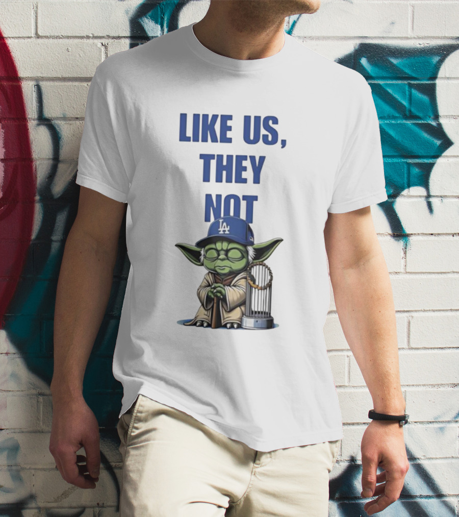 LIKE US THEY NOT LA Baby Yoda LA Hat Baseball Trophy T-Shirt