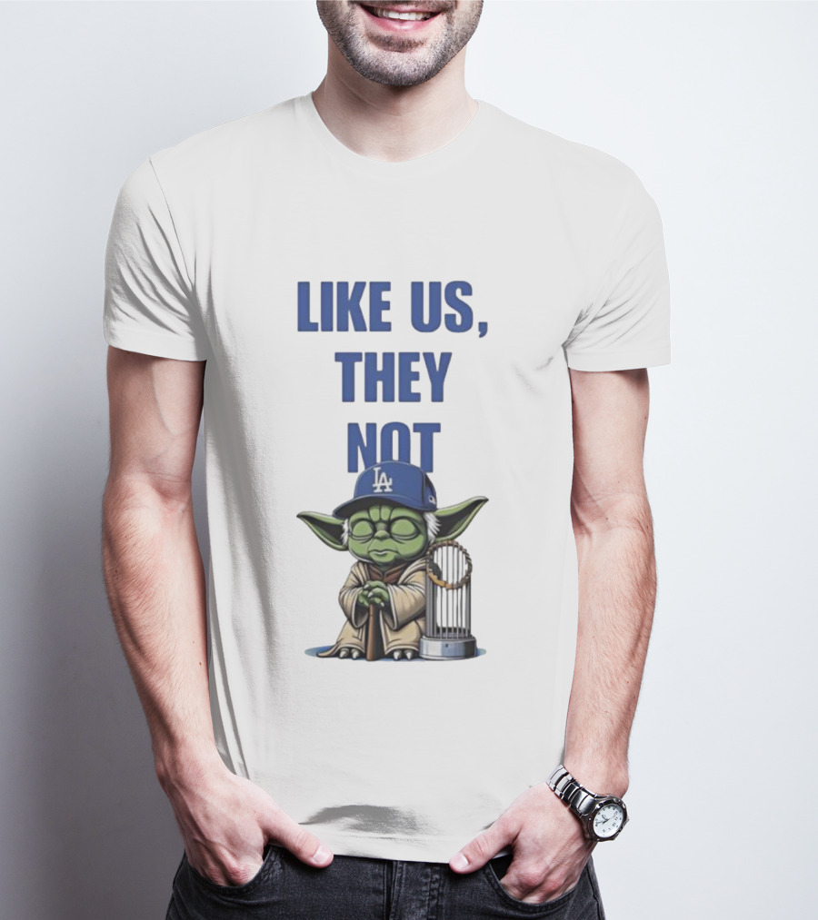 LIKE US THEY NOT LA Baby Yoda LA Hat Baseball Trophy T-Shirt