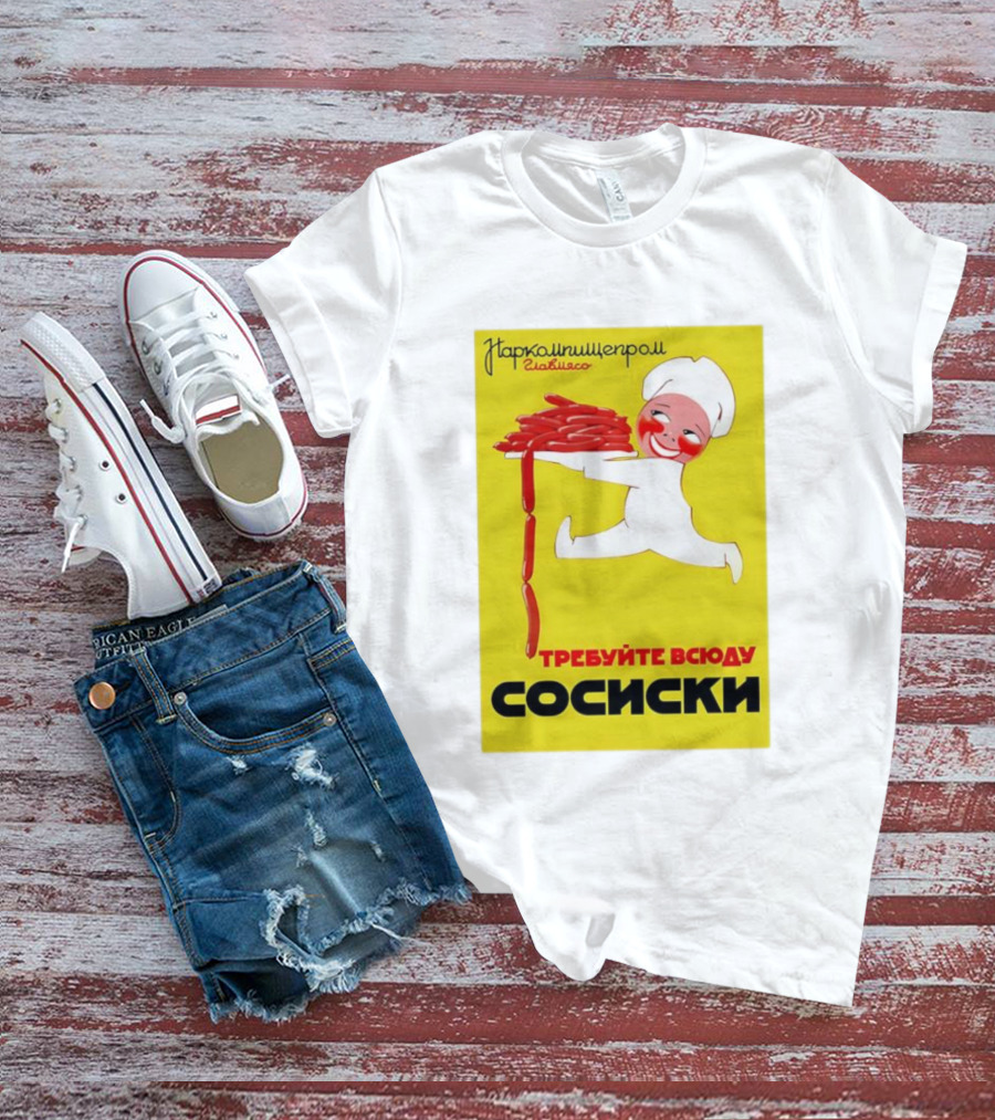 Narkomishcheprom Demand Sausages Everywhere 1937 Soviet Propaganda Cartoon Chef T-Shirt