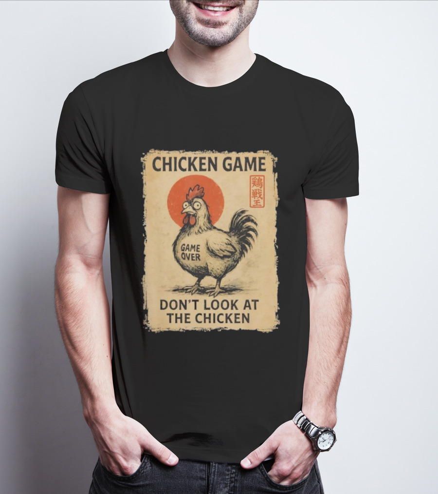 CHICKEN GAME DON’T LOOK AT THE CHICKEN GAME OVER JAPANESE T-Shirt