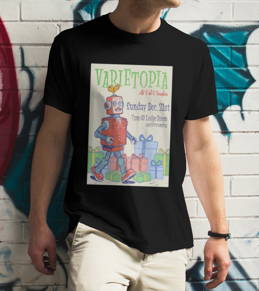 Varietopia Paul F Tompkins Sunday Dec 21st 7pm Lodge Room Streaming Robot And Presents T-Shirt