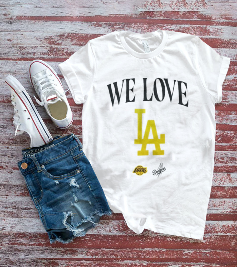 We Love LA Lakers Dodgers Fans Unite T-Shirt