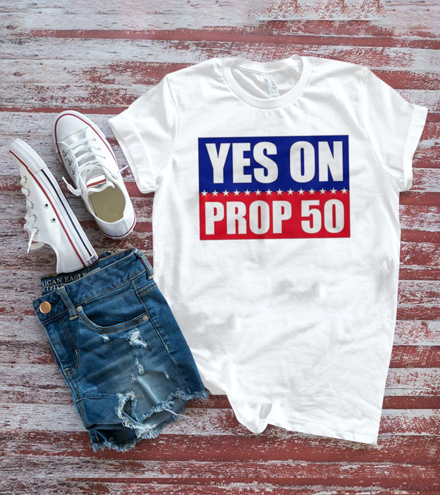 Yes On Prop 50 With Stars And Stripes Design 2025 T-Shirt