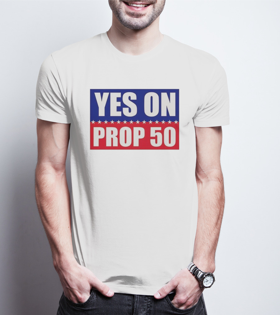 Yes On Prop 50 With Stars And Stripes Design 2025 T-Shirt