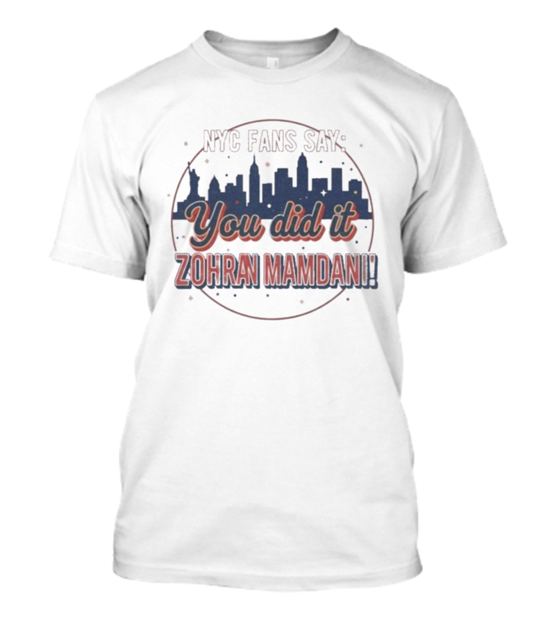 NYC Fans Say You Did It Zohran Mamdani Skyline T-Shirt