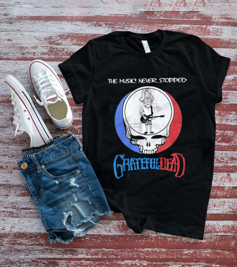 The Music Never Stopped Bob Weir Grateful Dead Steal Your Face 1947 2026 T-Shirt