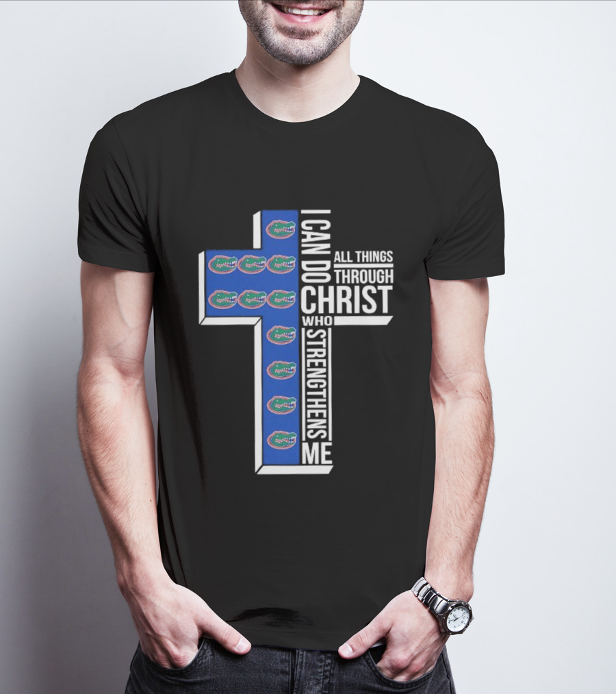 Florida Gators I Can Do All Things Through Christ Who Strengthens Me T-Shirt