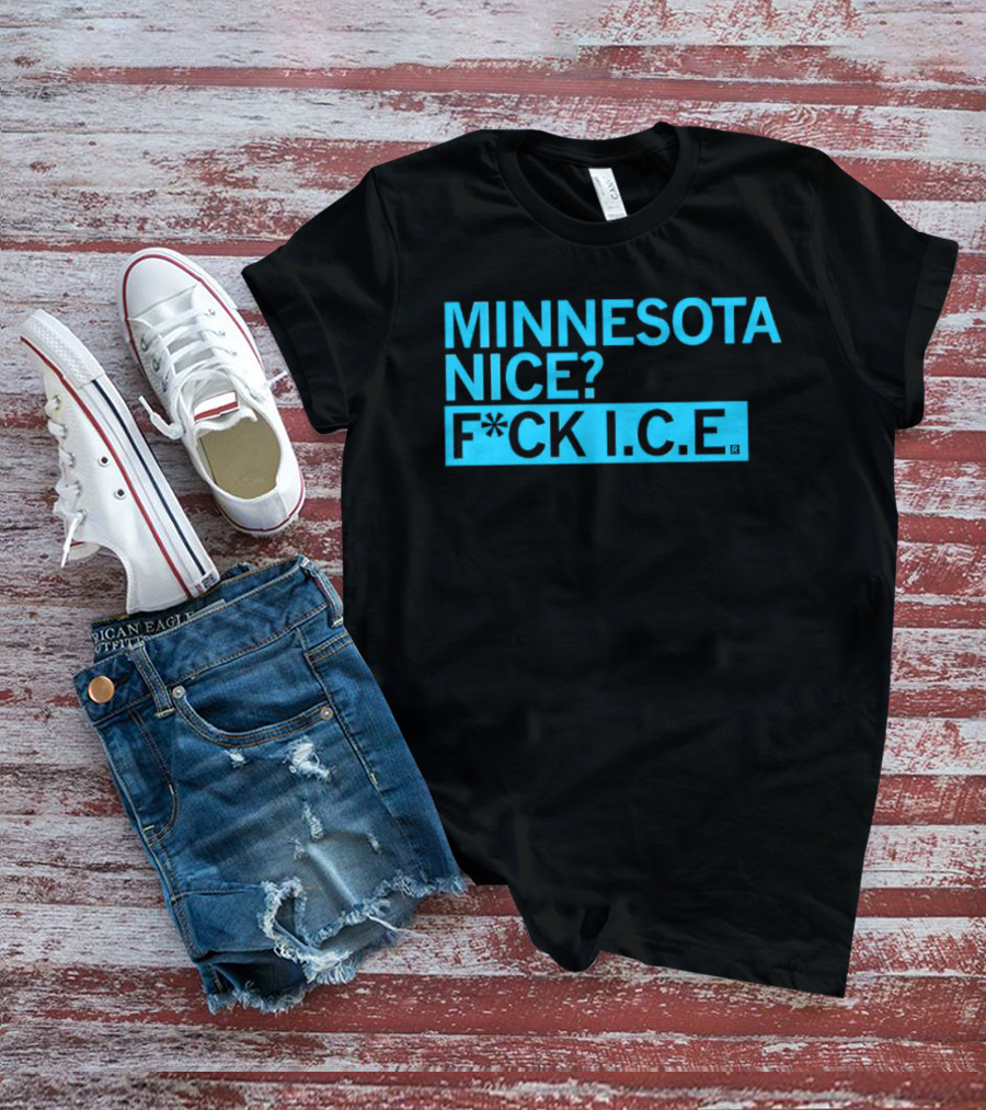 Minnesota Nice? F*CK I.C.E. T-Shirt
