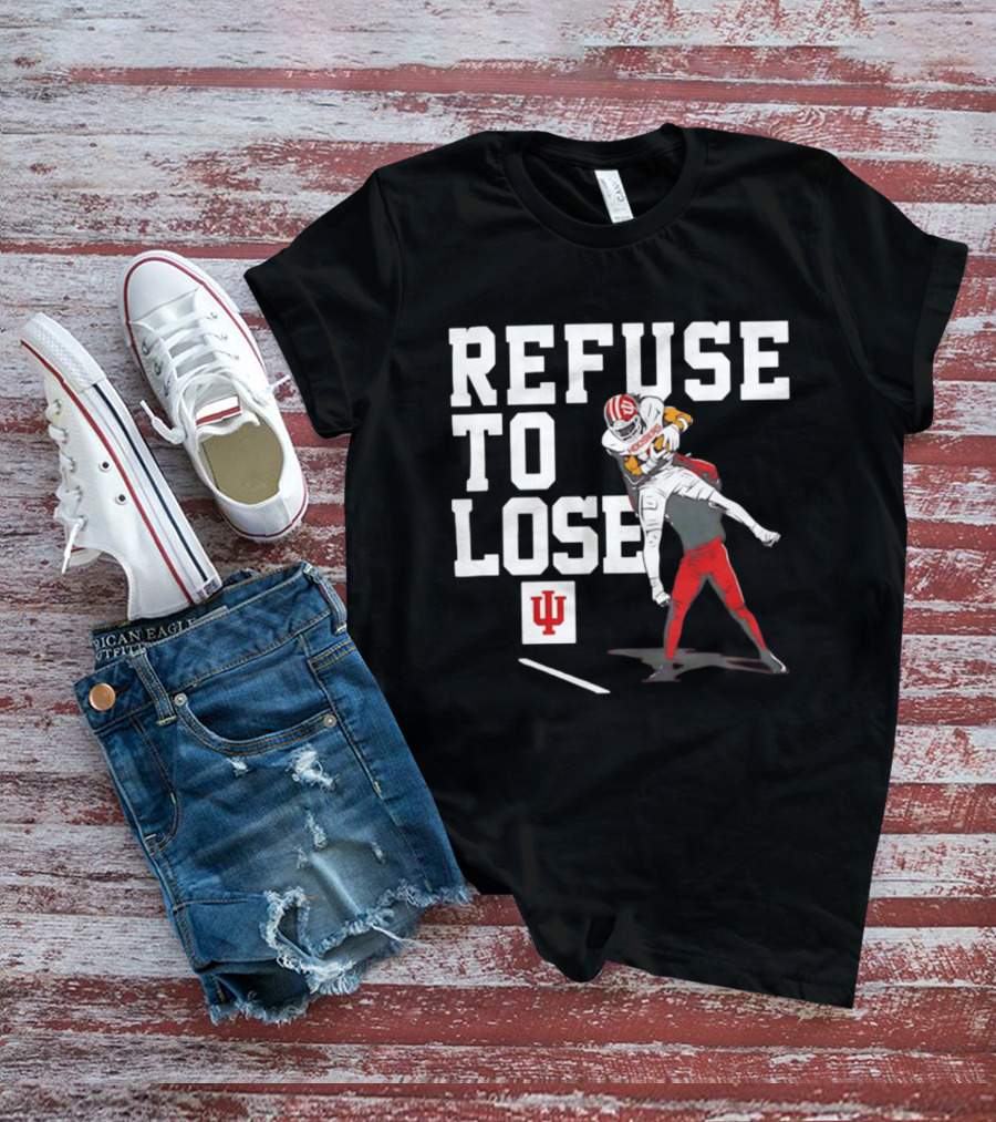 Indiana Hoosiers Football Refuse To Lose Determination Athletes T-Shirt