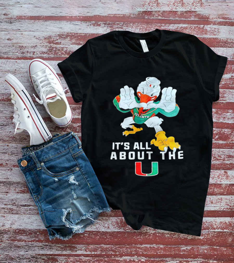 It's All About The Miami U Hurricanes T-Shirt