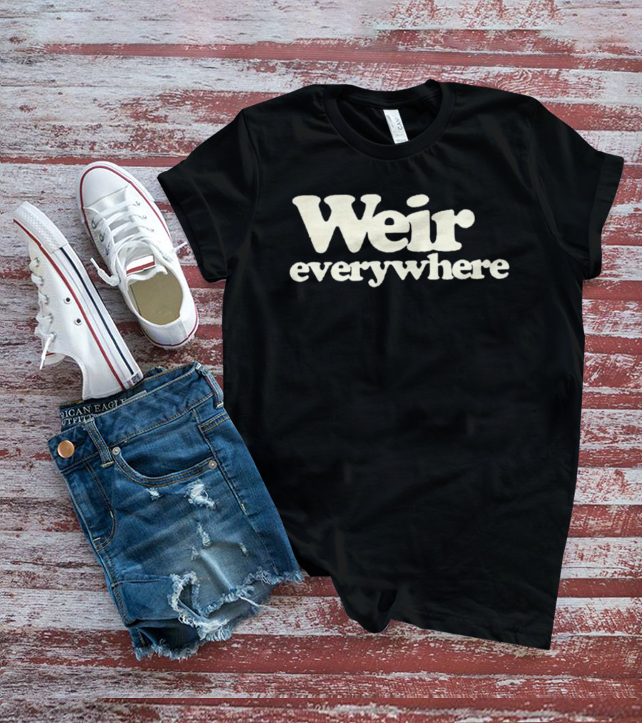 Weir Everywhere T-Shirt