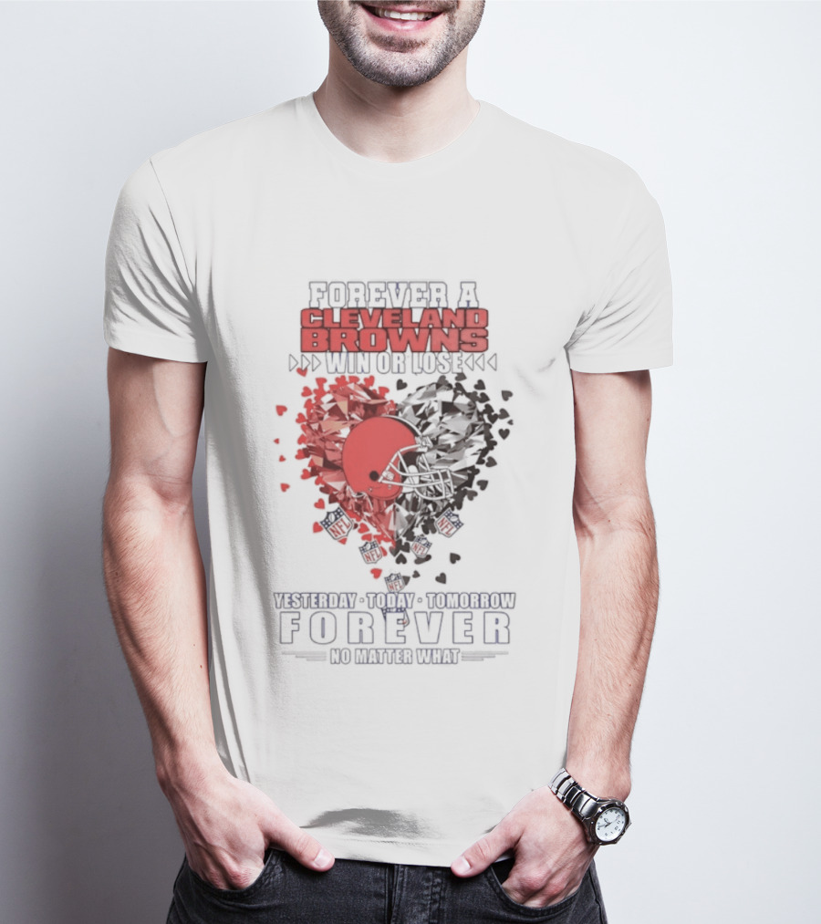 Cleveland Browns Win Or Lose Yesterday Today Tomorrow Forever Heart Shape T-Shirt