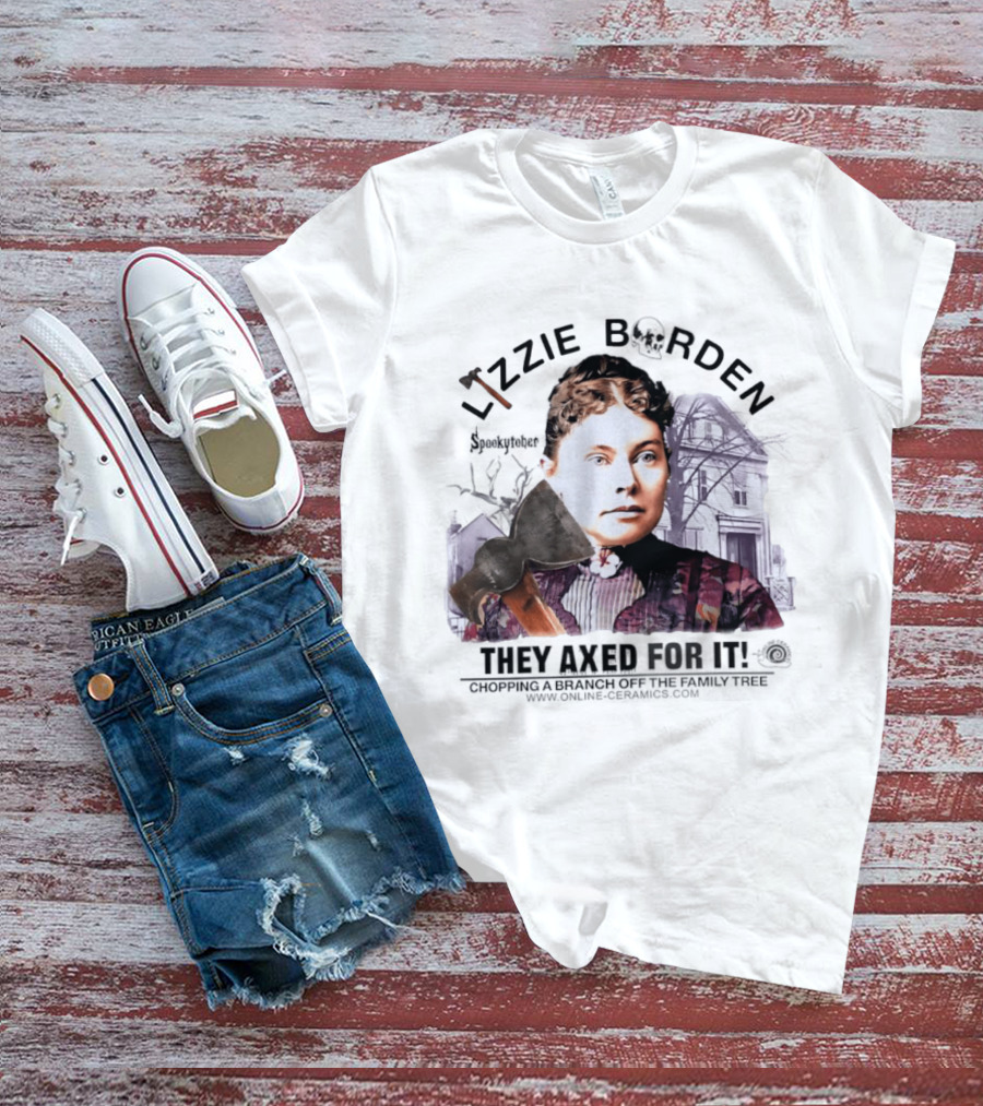 Lizzie Borden They Axed For It Chopping Branch Off The Family Tree T-Shirt