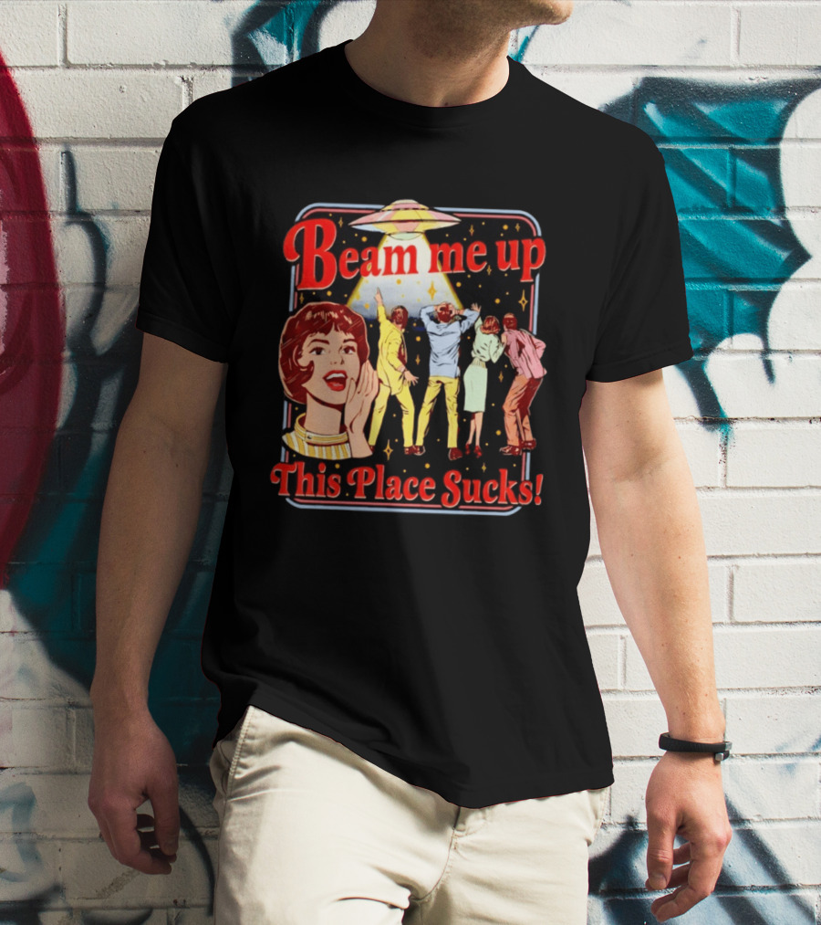 Beam Me Up This Place Sucks Retro Sci Fi Alien Abduction T-Shirt