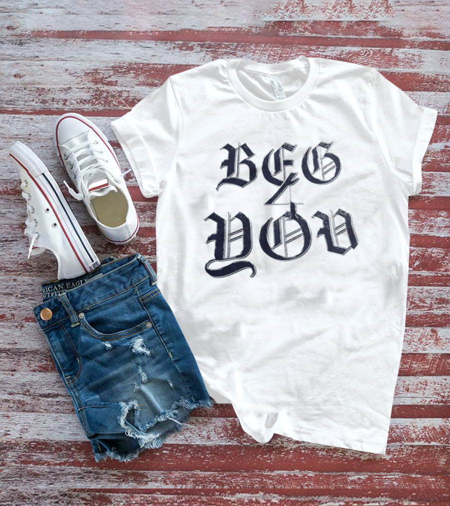 Beg 4 You Gothic T-Shirt