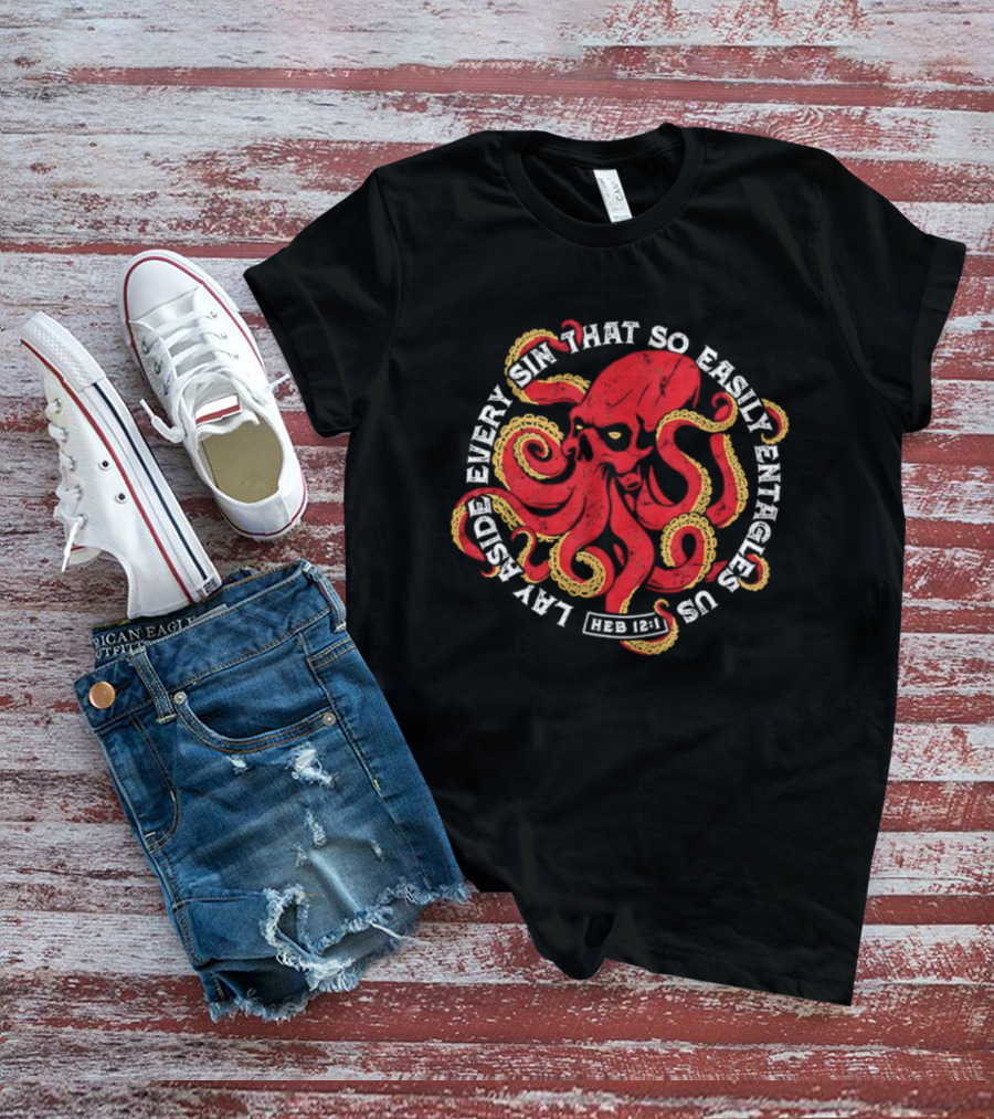 Lay Aside Every Sin That So Easily Entangles Us Hebrews 12:1 Octopus T-Shirt