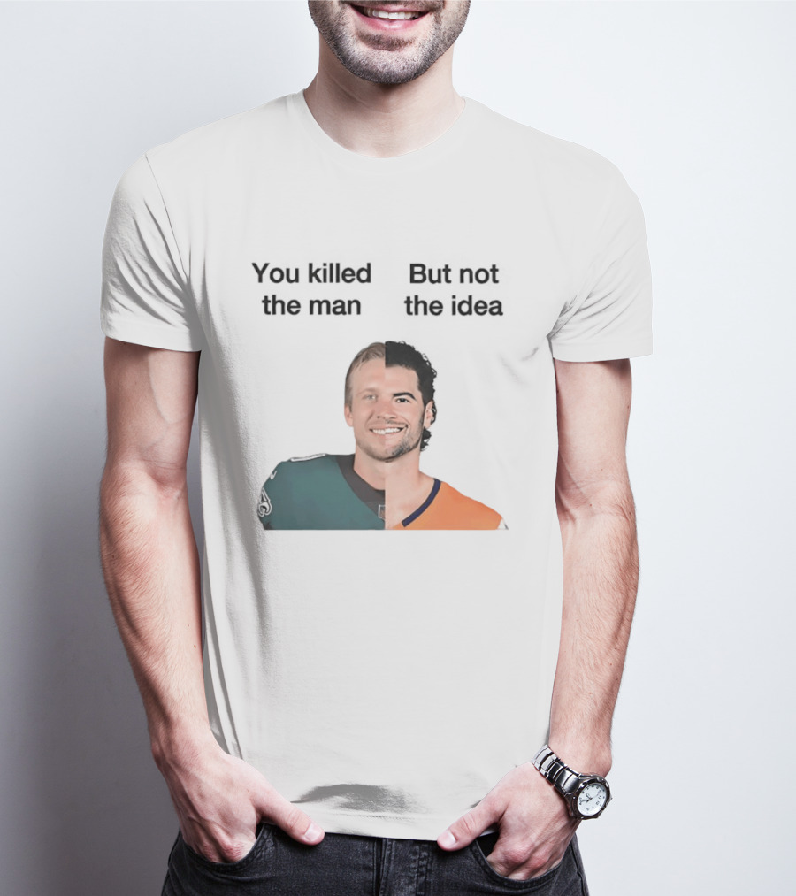 You Killed The Man But Not The Idea Split Football Jerseys T-Shirt