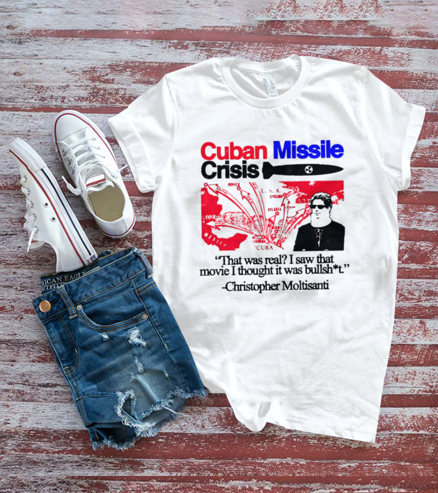 Cuban Missile Crisis Real Movie Quote Christopher Moltisanti T-Shirt