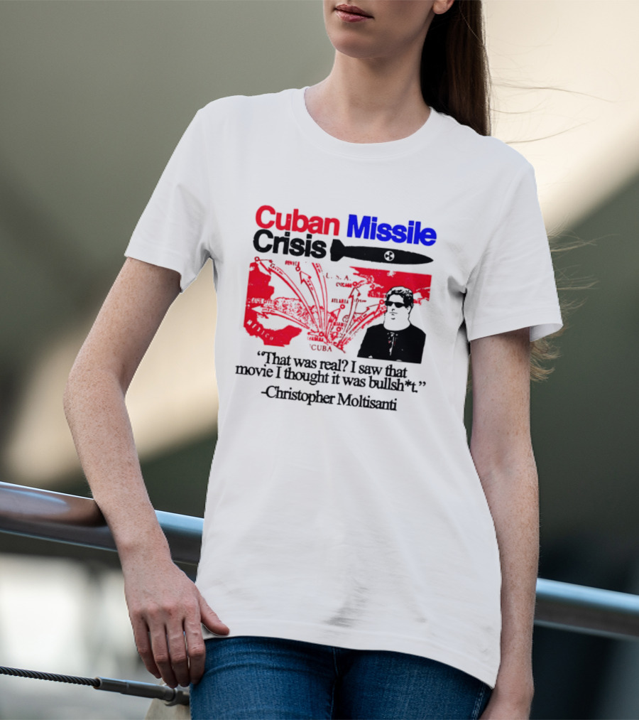 Cuban Missile Crisis Real Movie Quote Christopher Moltisanti T-Shirt