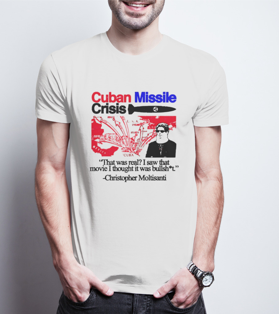 Cuban Missile Crisis Real Movie Quote Christopher Moltisanti T-Shirt