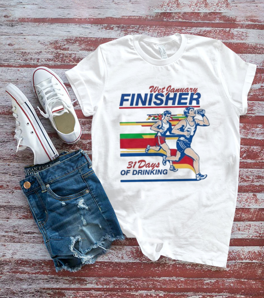 Wet January Finisher 31 Days Of Drinking Running Challenge T-Shirt