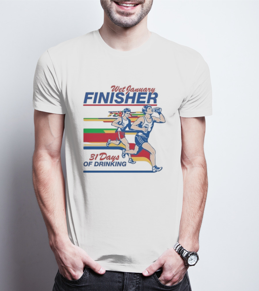 Wet January Finisher 31 Days Of Drinking Running Challenge T-Shirt