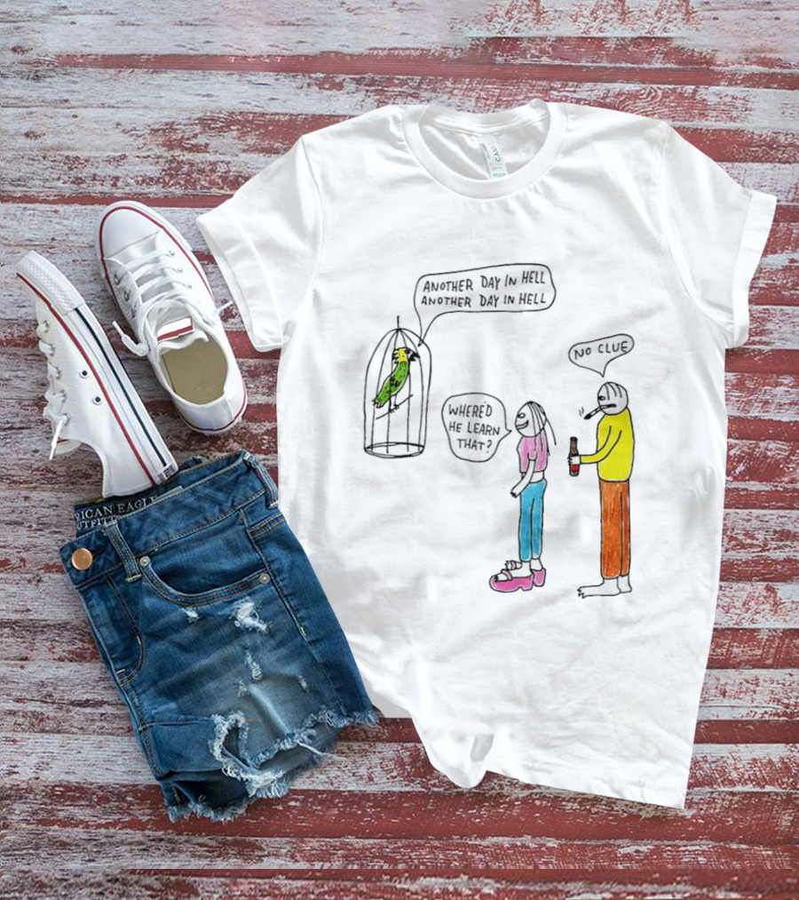 Another Day In Hell Parrot No Clue Discussion T-Shirt