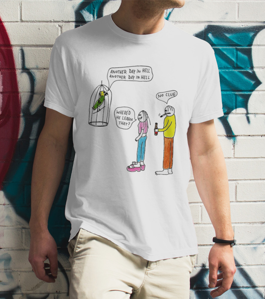 Another Day In Hell Parrot No Clue Discussion T-Shirt