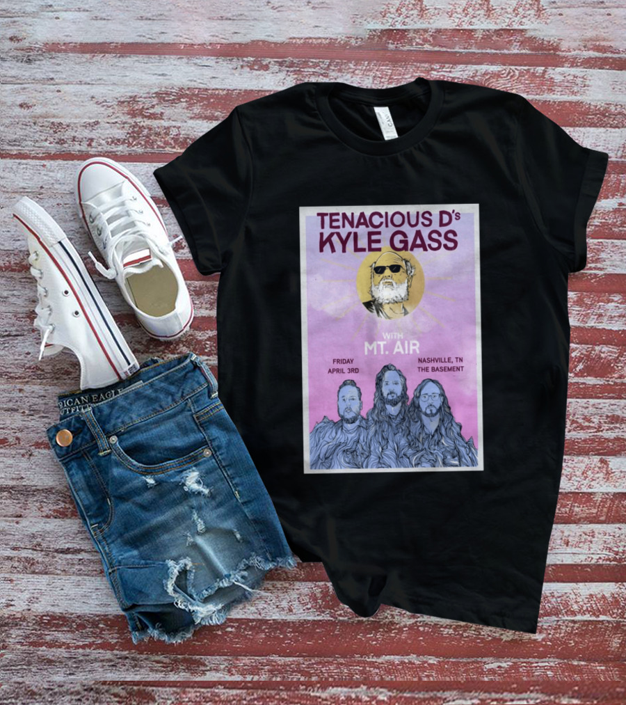 Tenacious D's Kyle Gass With Mt. Air Friday April 3rd Nashville Tn The Basement T-Shirt