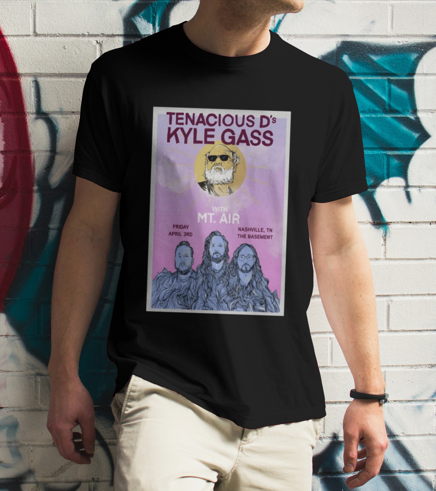 Tenacious D's Kyle Gass With Mt. Air Friday April 3rd Nashville Tn The Basement T-Shirt