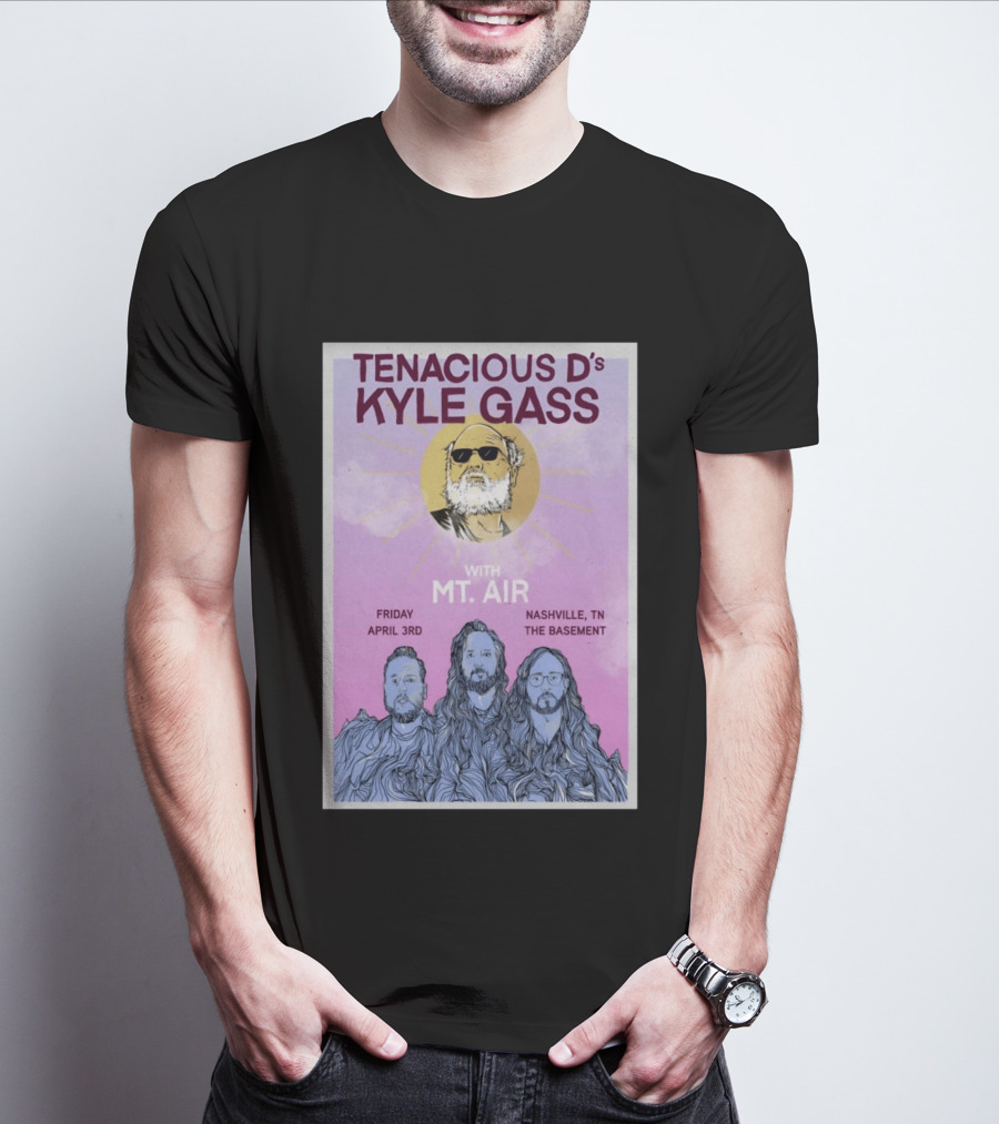 Tenacious D's Kyle Gass With Mt. Air Friday April 3rd Nashville Tn The Basement T-Shirt
